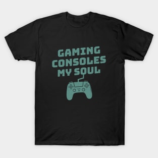 Gaming Consoles My Soul Gamer Funny T-Shirt